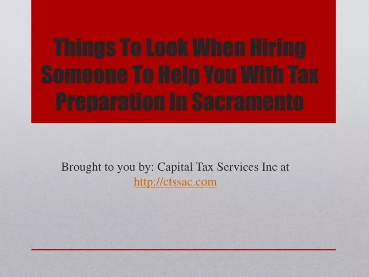 things to look when hiring someone to help you with tax preparation in sacramento