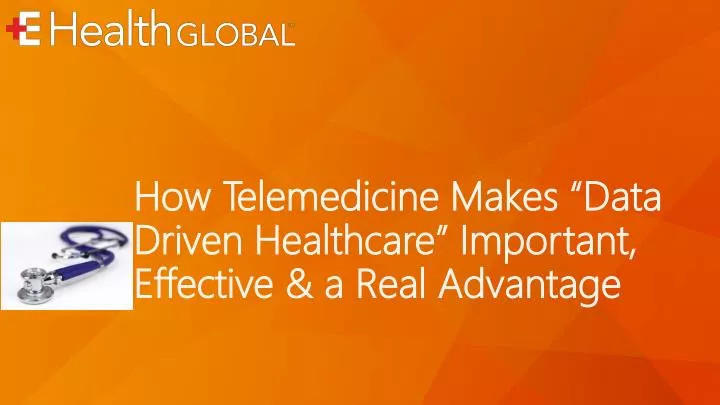 how telemedicine makes data driven healthcare important effective a real advantage