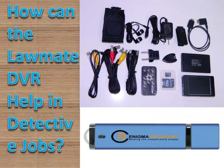 how can the lawmate dvr help in detective jobs