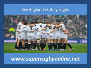 watch Six Nations Rugby England vs Italy 14 feb 2015