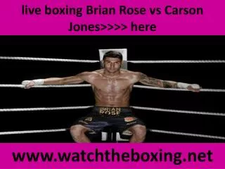 live boxing Brian Rose vs Carson Jones>>>> here