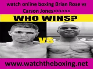 watch online boxing Brian Rose vs Carson Jones>>>>>>
