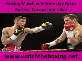 >>>> watch live boxing >>> Brian Rose vs Carson Jones 14 feb