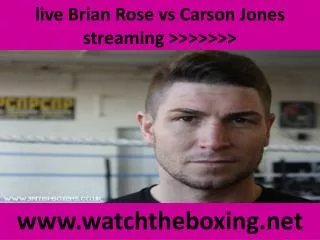 how to watch Carson Jones vs Brian Rose live stream boxing
