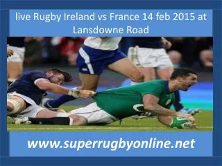 online Rugby Ireland vs France 14 feb 2015 at Lansdowne Road