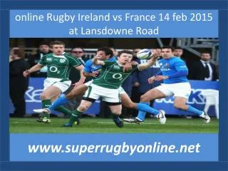 looking Rugby Ireland vs France 14 feb 2015 at Lansdowne Roa