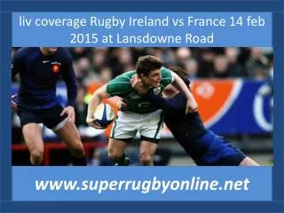 stream hd Rugby Ireland vs France 14 feb 2015 at Lansdowne R