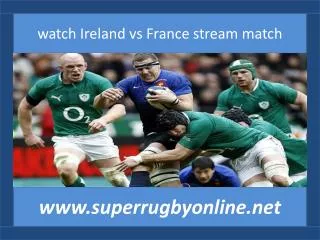 live Six Nations Rugby Ireland vs France 14 feb 2015