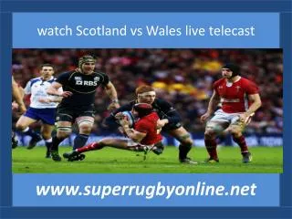 watch Scotland vs Wales live telecast