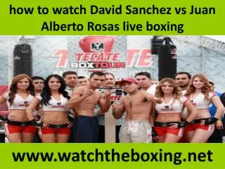 Buy online boxing David Sanchez vs Juan Alberto Rosas stream