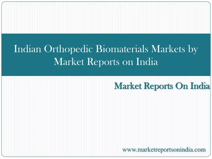 indian orthopedic biomaterials markets by market reports on india