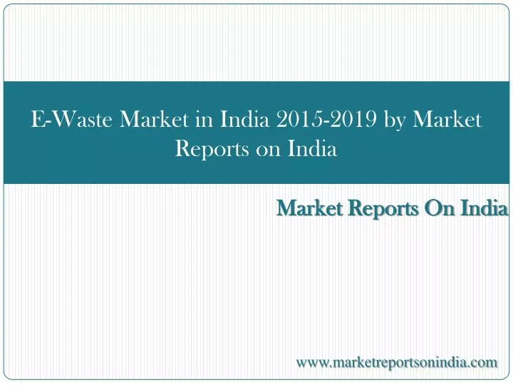 e waste market in india 2015 2019 by market reports on india