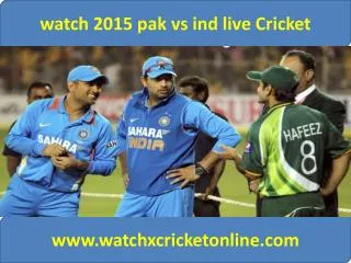 watch 2015 pak vs ind live Cricket