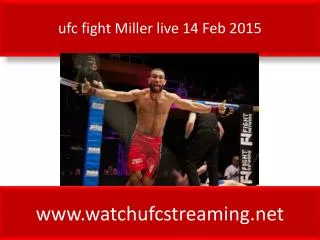 ufc fight Miller live 14 Feb 2015