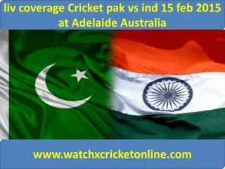 liv coverage Cricket pak vs ind 15 feb 2015 at Adelaide Aust