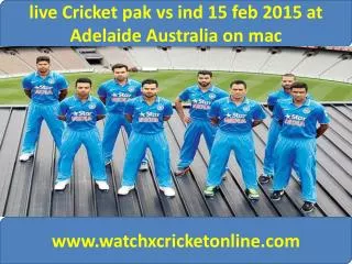 live Cricket pak vs ind 15 feb 2015 at Adelaide Australia on