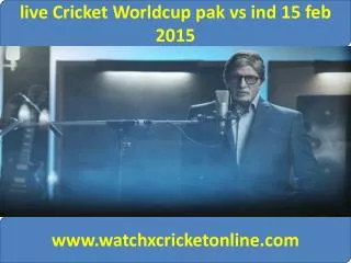 live Cricket Worldcup pak vs ind 15 feb 2015