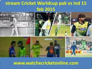 stream Cricket Worldcup pak vs ind 15 feb 2015