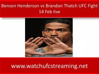 Benson Henderson vs Brandon Thatch UFC Fight 14 Feb live