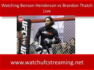 Watching Benson Henderson vs Brandon Thatch Live