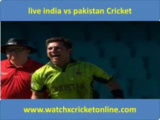 pak vs ind live Cricket