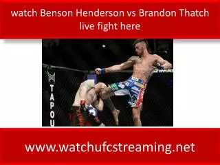watch Benson Henderson vs Brandon Thatch live fight here
