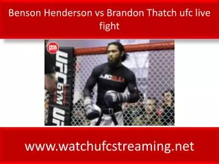 ufc fight live Benson Henderson vs Brandon Thatch online