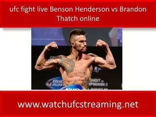 online ufc live Benson Henderson vs Brandon Thatch live onli