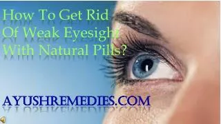 How To Get Rid Of Weak Eyesight With Natural Pills?