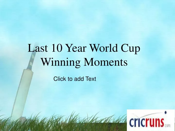last 10 year world cup winning moments