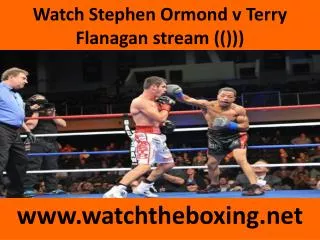 Watch Stephen Ormond v Terry Flanagan stream (()))