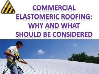 Commercial Elastomeric Roofing: Why and What Should be Consi
