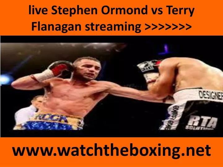 live stephen ormond vs terry flanagan streaming