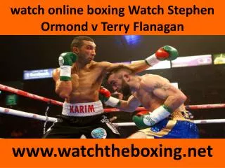 >>>> watch live boxing >>> Stephen Ormond vs Terry Flanagan