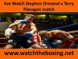 boxing Stephen Ormond vs Terry Flanagan live fight