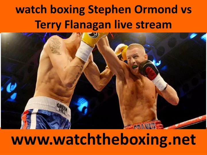 watch boxing stephen ormond vs terry flanagan live stream