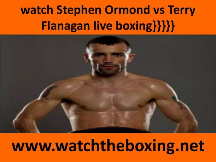 watch stephen ormond vs terry flanagan live boxing