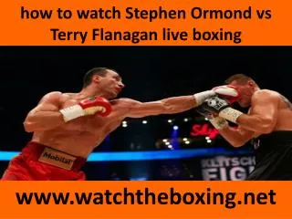 Buy online boxing Stephen Ormond vs Terry Flanagan stream pa