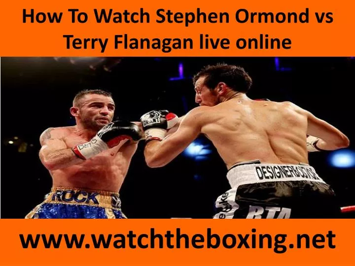 how to watch stephen ormond vs terry flanagan live online