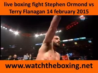 watch Terry Flanagan vs Stephen Ormond live stream((()))