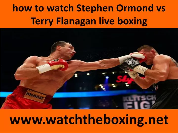 how to watch stephen ormond vs terry flanagan live boxing