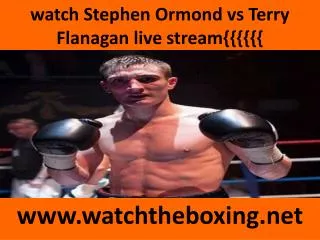 live fighting Terry Flanagan vs Stephen Ormond
