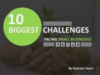 The 10 Biggest Challenges Facing Small Businesses
