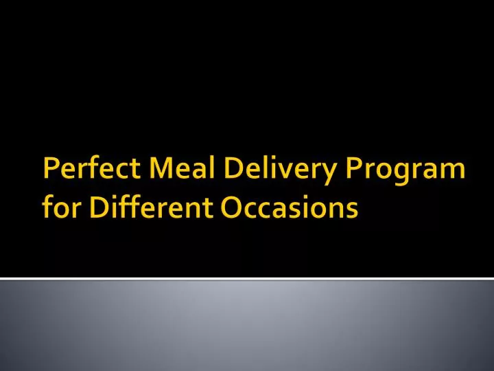 perfect meal delivery program for different occasions