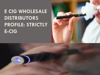 E Cig Wholesale Distributors Profile Strictly E-Cig