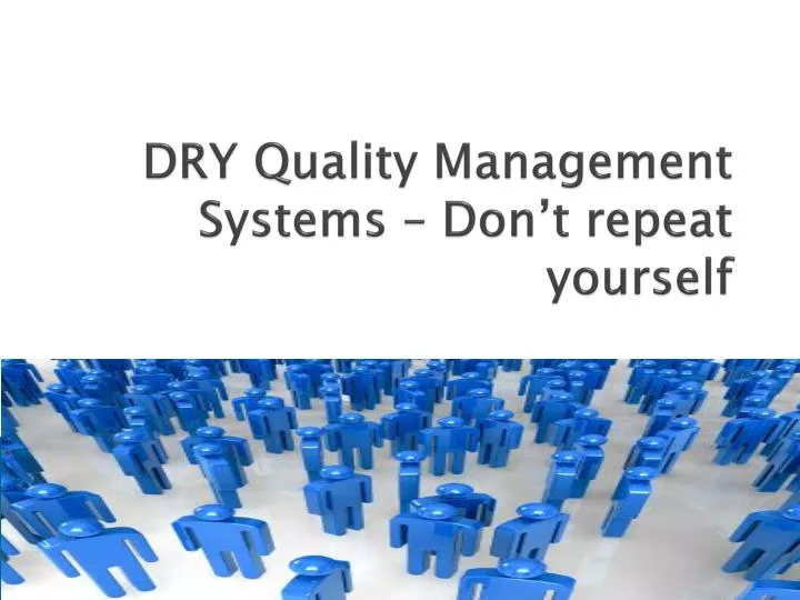 dry quality management systems don t repeat yourself