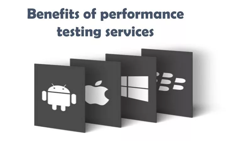benefits of performance testing services