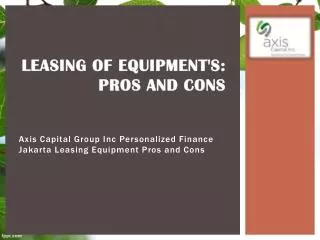 Leasing of Equipments: Pros and Cons
