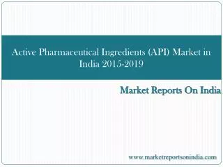 Active Pharmaceutical Ingredients (API) Market in India 2015