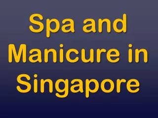 Spa and Manicure in Singapore